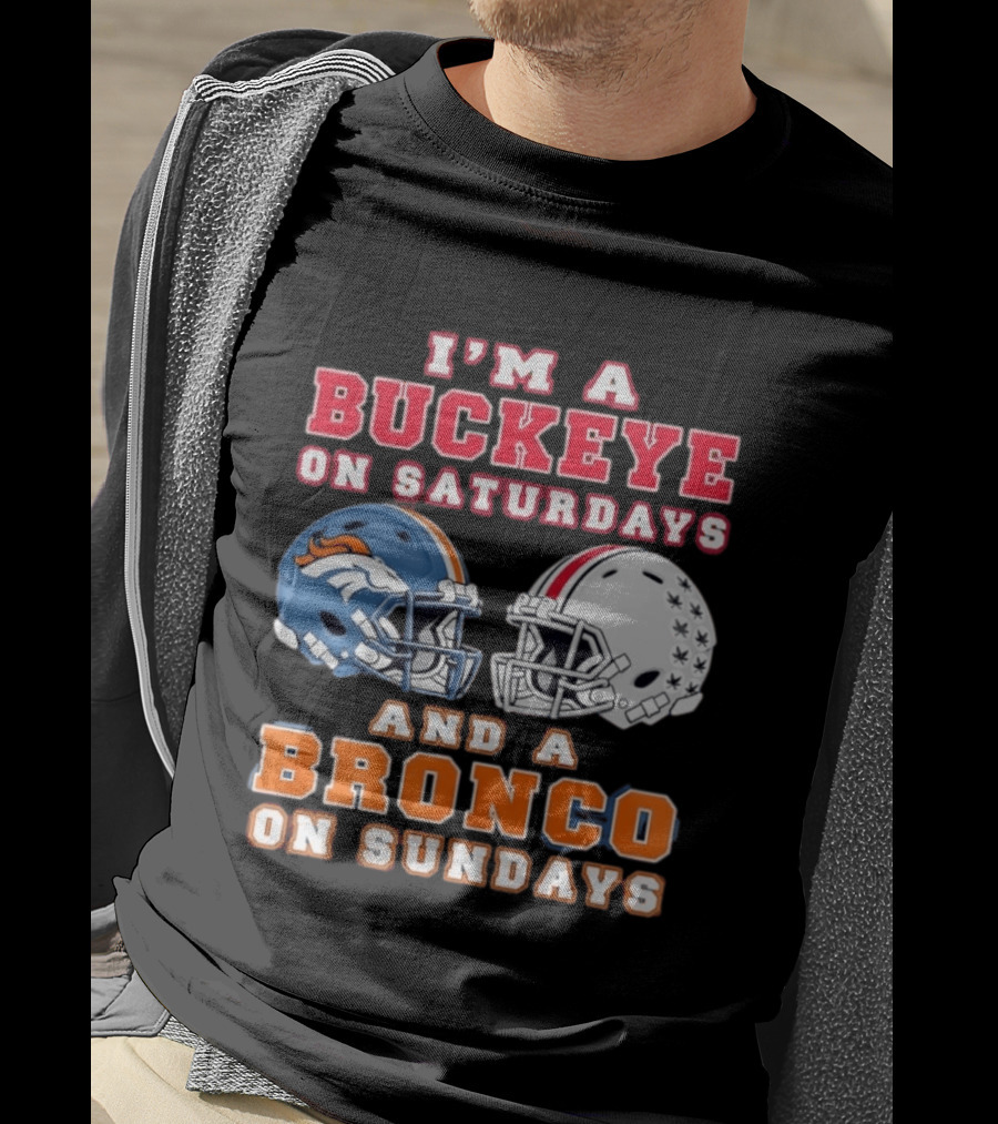 I'm A Buckeye On Saturdays And A Bronco On Sundays Football Helmets T-Shirt