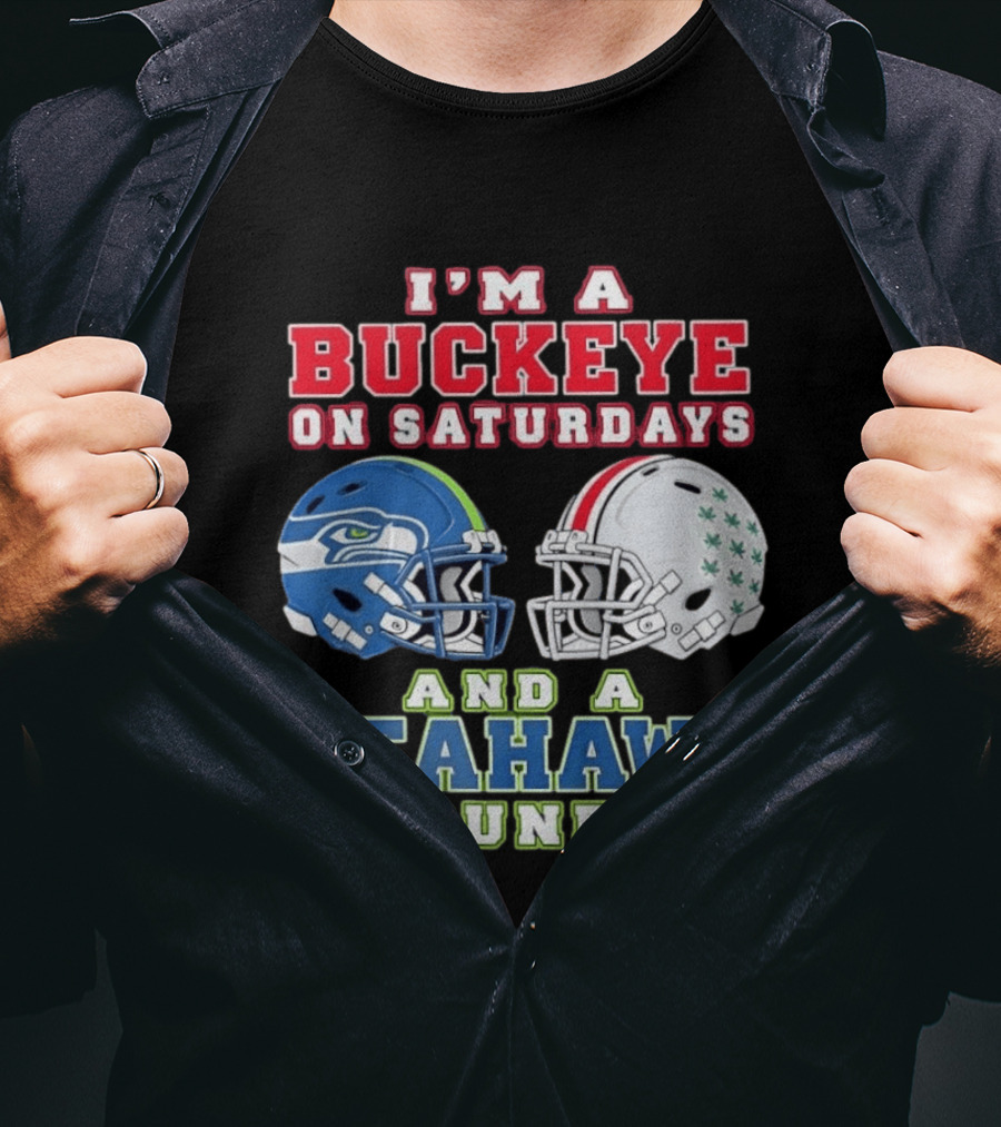 I'm A Buckeye On Saturdays And A Seahawk On Sundays Football Helmets T-Shirt
