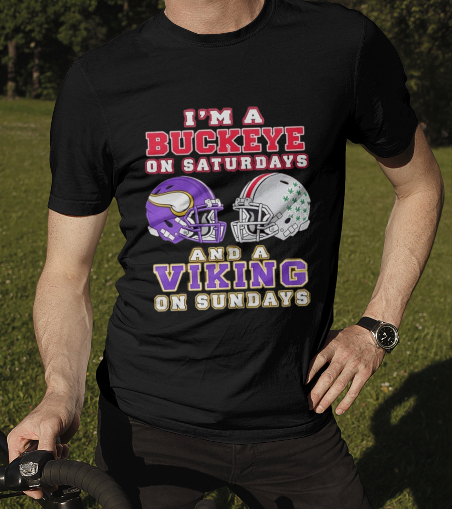 I'm A Buckeye On Saturdays And A Viking On Sundays Football Helmets T-Shirt
