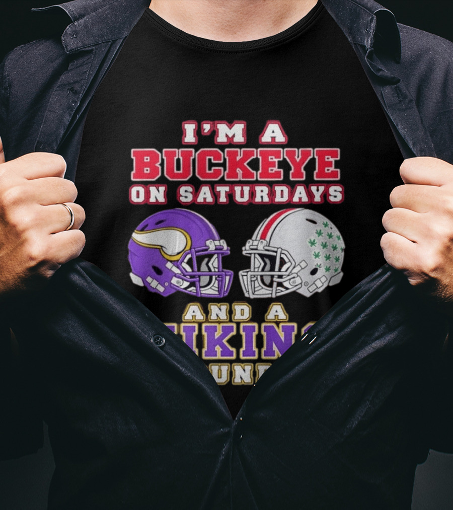 I'm A Buckeye On Saturdays And A Viking On Sundays Football Helmets T-Shirt