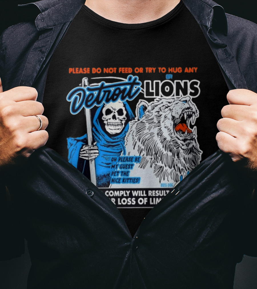 Detroit Lions Grim Reaper Please Do Not Feed Or Try To Hug Any City Lions Failure To Comply Will Result In Death Or Loss Of Limbs Boss Dog T-Shirt