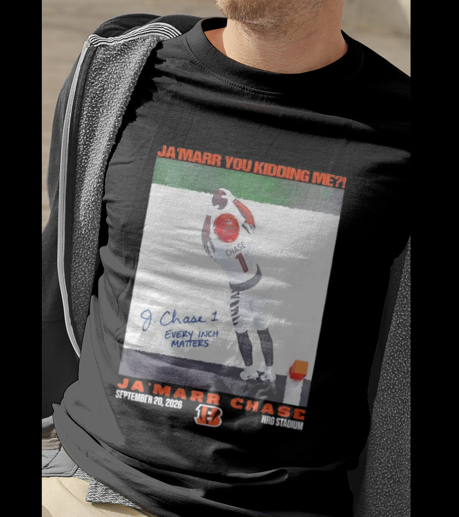 Ja'Marr Chase Every Inch Matters Cincinnati Bengals September 20 2026 NRG Stadium T-Shirt