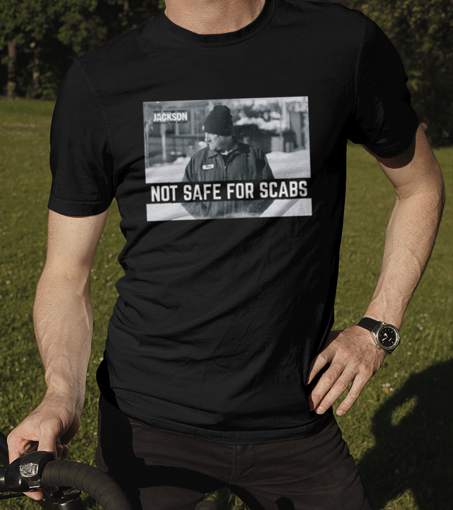 Troy Jackson Not Safe For Scabs Working Class Fighter T-Shirt