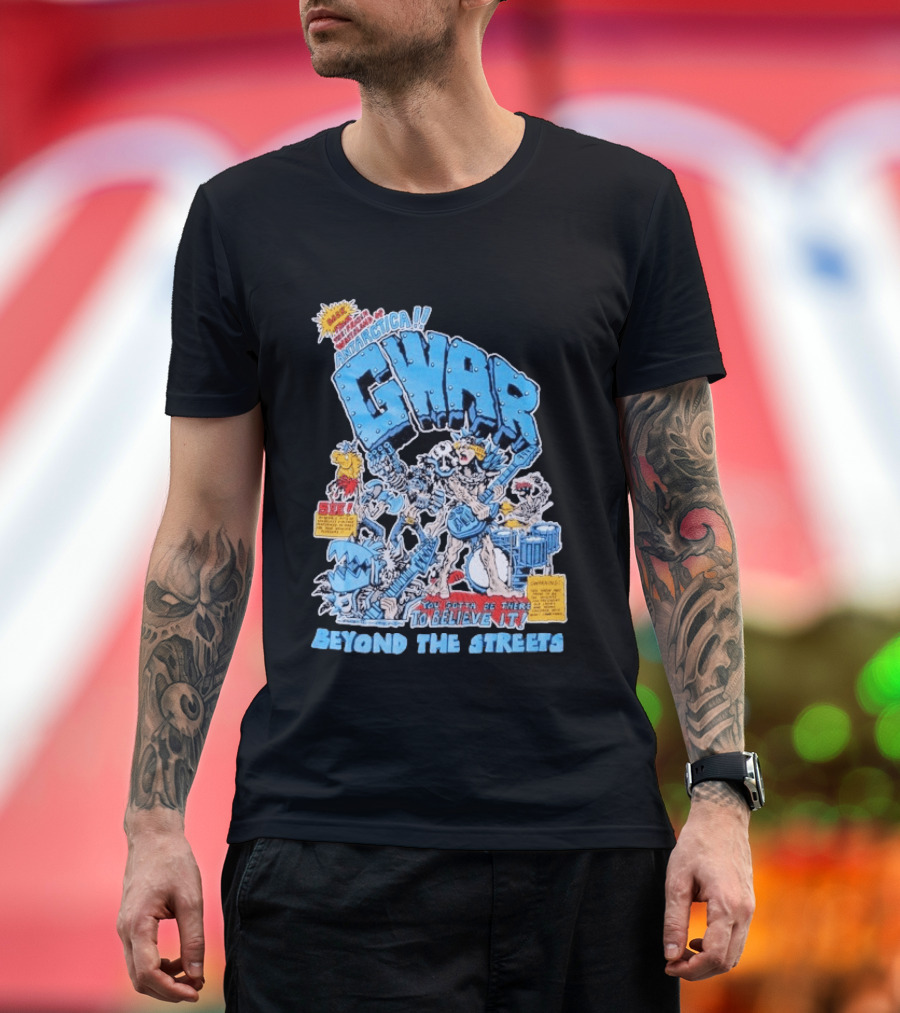 GWAR Antarctica You Gotta Be There Beyond The Streets First Show T-Shirt