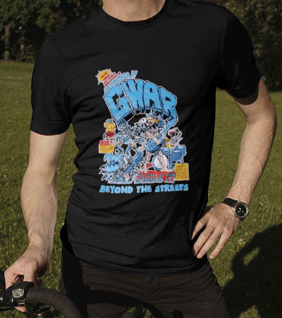 GWAR Antarctica You Gotta Be There Beyond The Streets First Show T-Shirt