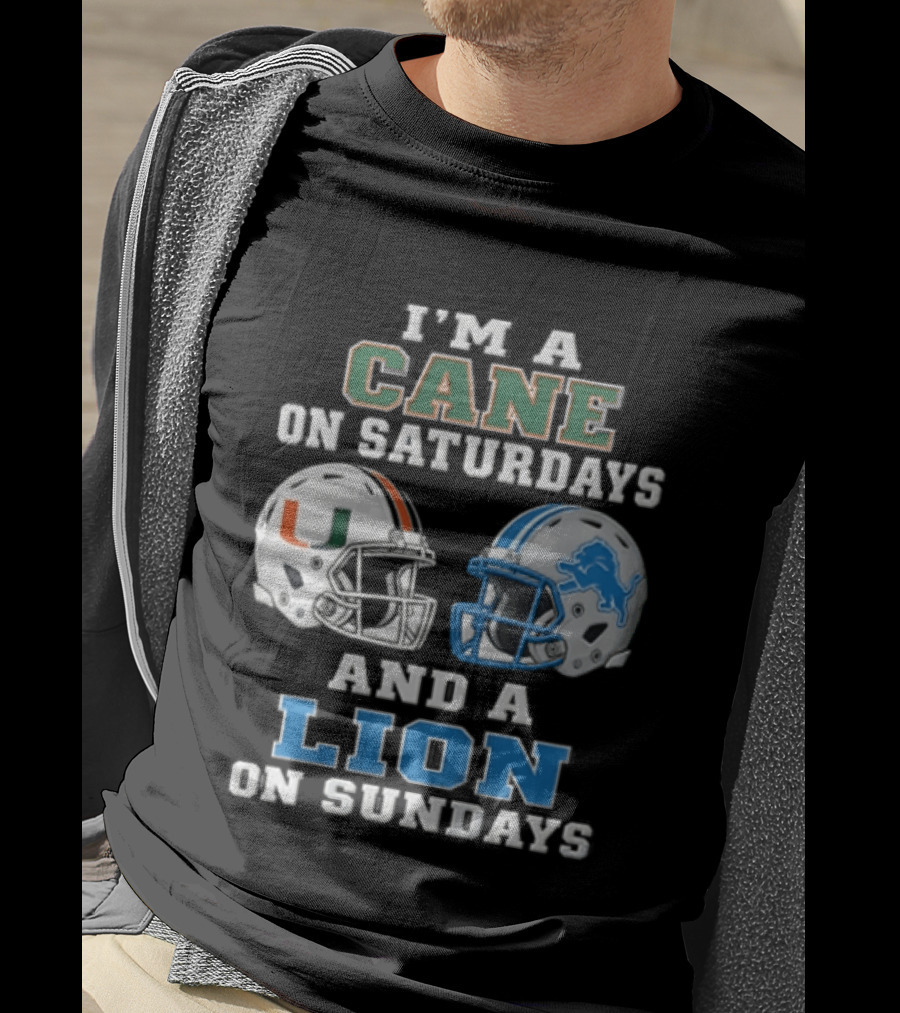 I'm A Cane On Saturdays And A Lion On Sundays Miami Hurricanes Detroit Lions T-Shirt