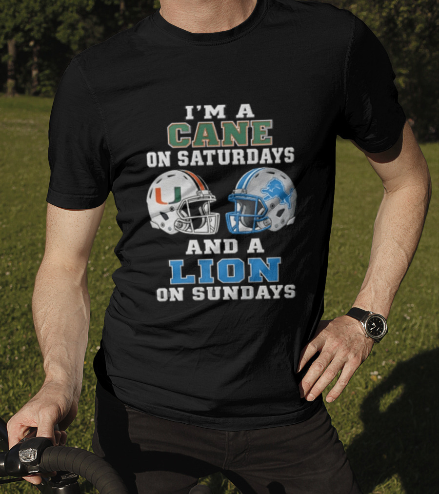 I'm A Cane On Saturdays And A Lion On Sundays Miami Hurricanes Detroit Lions T-Shirt