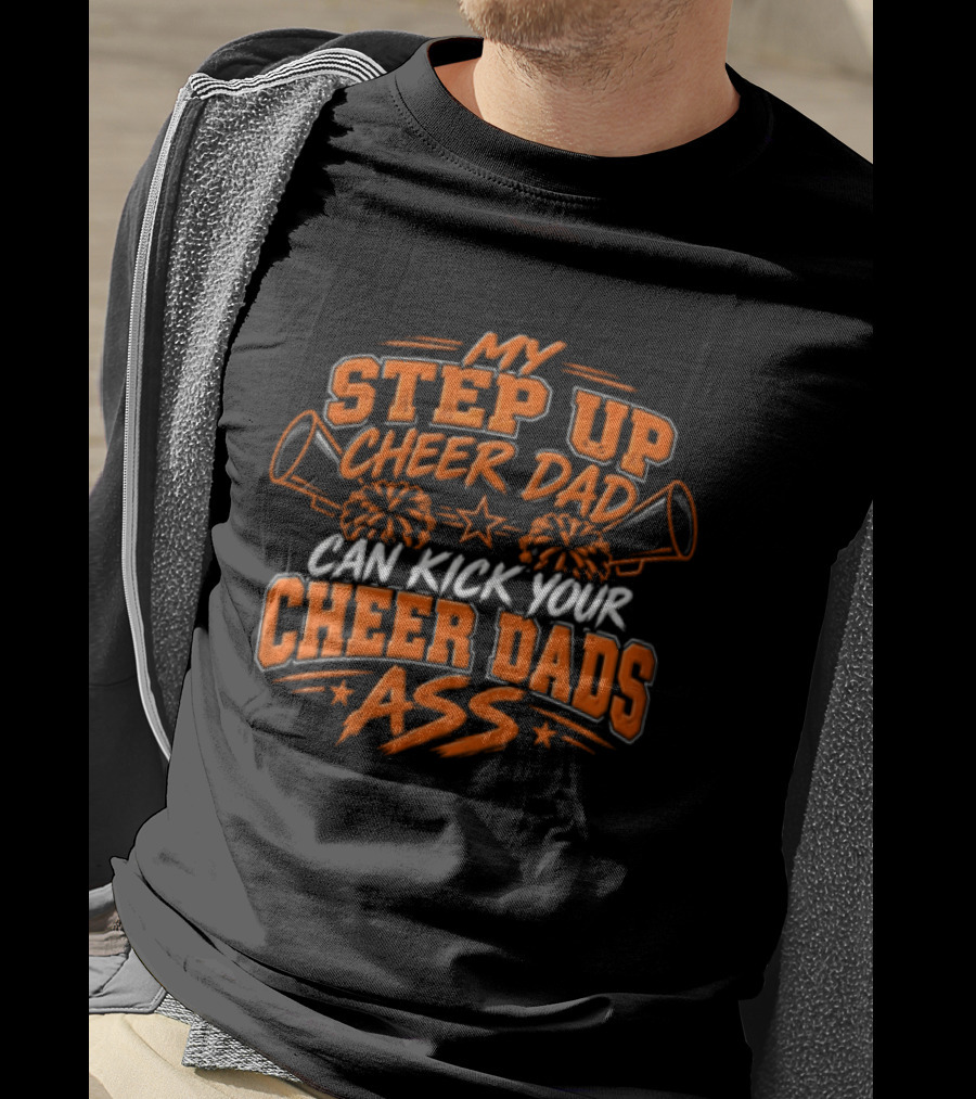 My Step Up Cheer Dad Can Kick Your Cheer Dads Ass Cheerleader Megaphone Pom Pom T-Shirt
