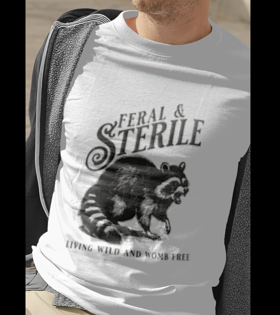 Feral And Sterile Living Wild And Womb Free Raccoon Snarling T-Shirt