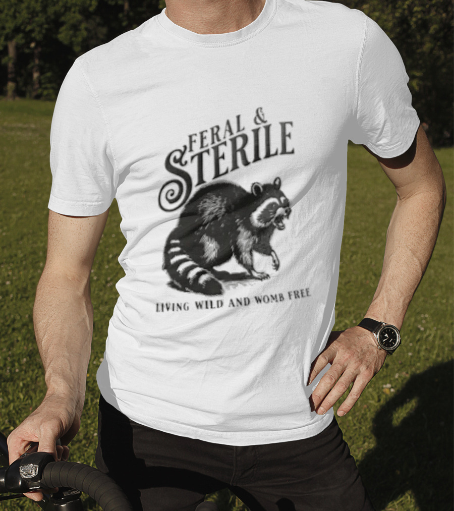 Feral And Sterile Living Wild And Womb Free Raccoon Snarling T-Shirt