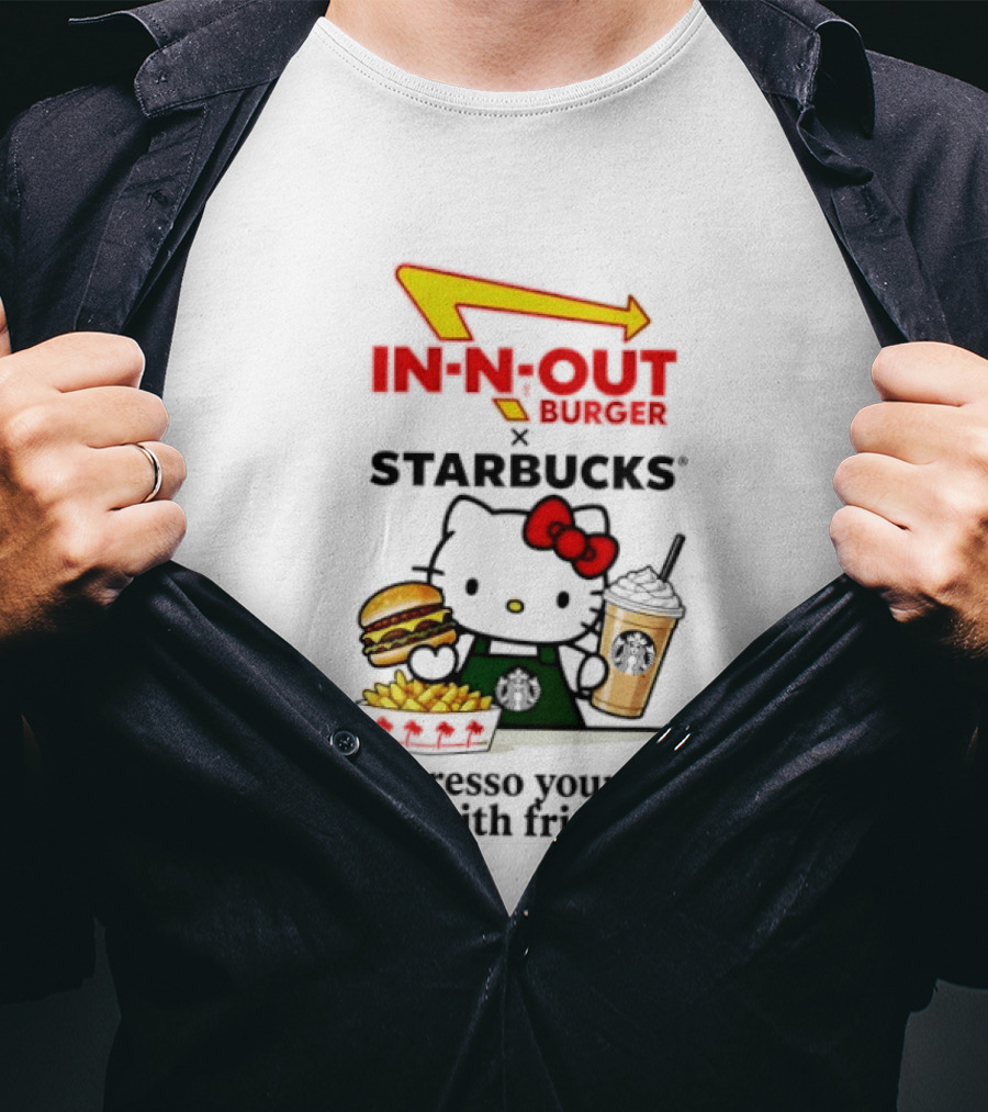 In N Out Burger Hello Kitty Starbucks Espresso Yourself With Fries T-Shirt