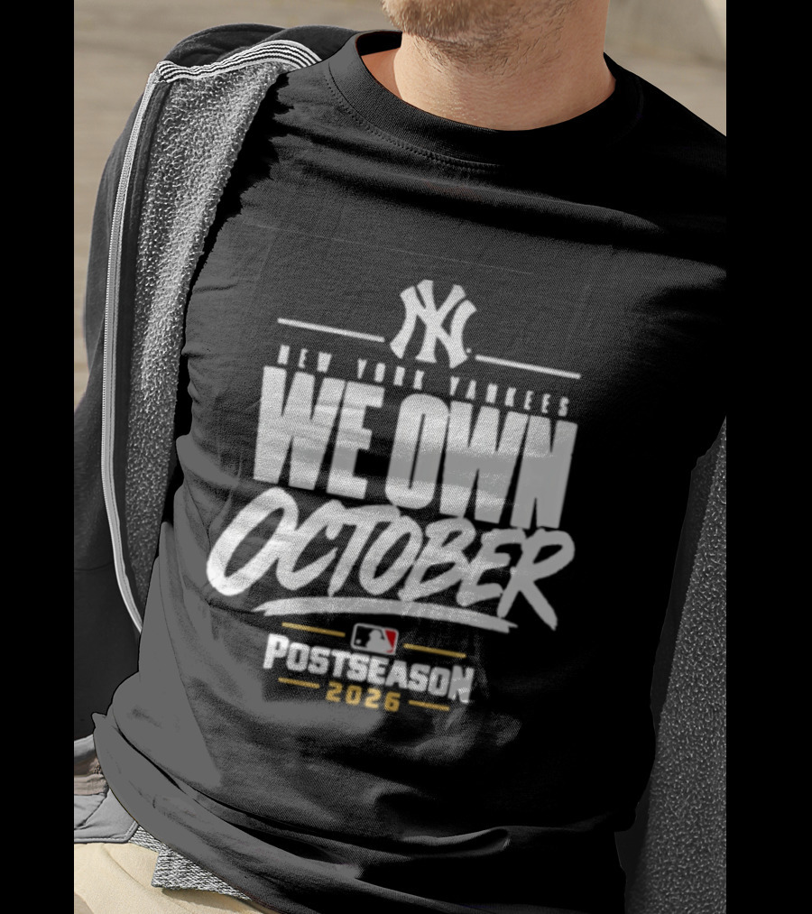 New York Yankees We Own October 2026 Postseason MLB T-Shirt