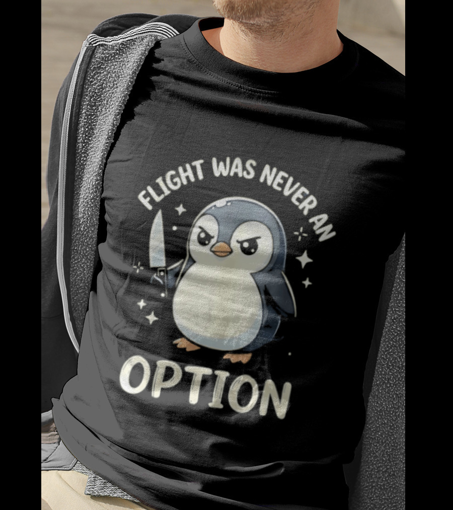 Flight Was Never An Option Penguin With Knife T-Shirt