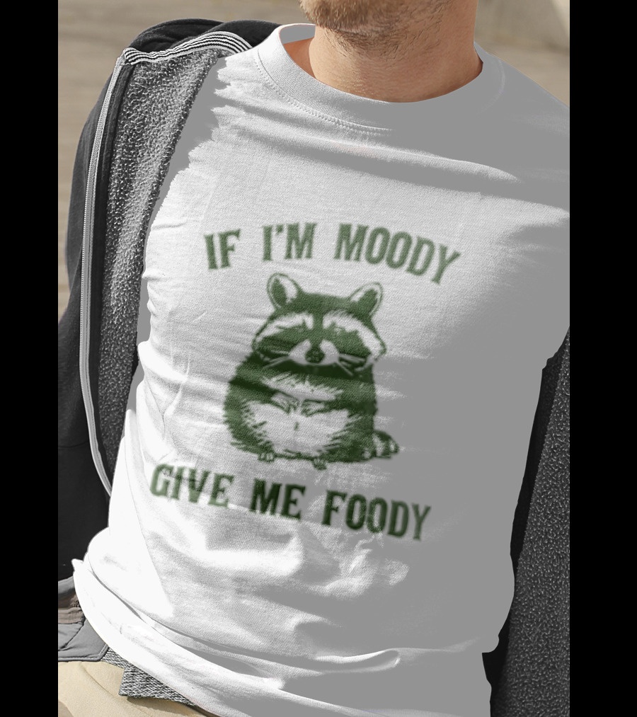 If I'm Moody Give Me Foody Cat Humor T-Shirt