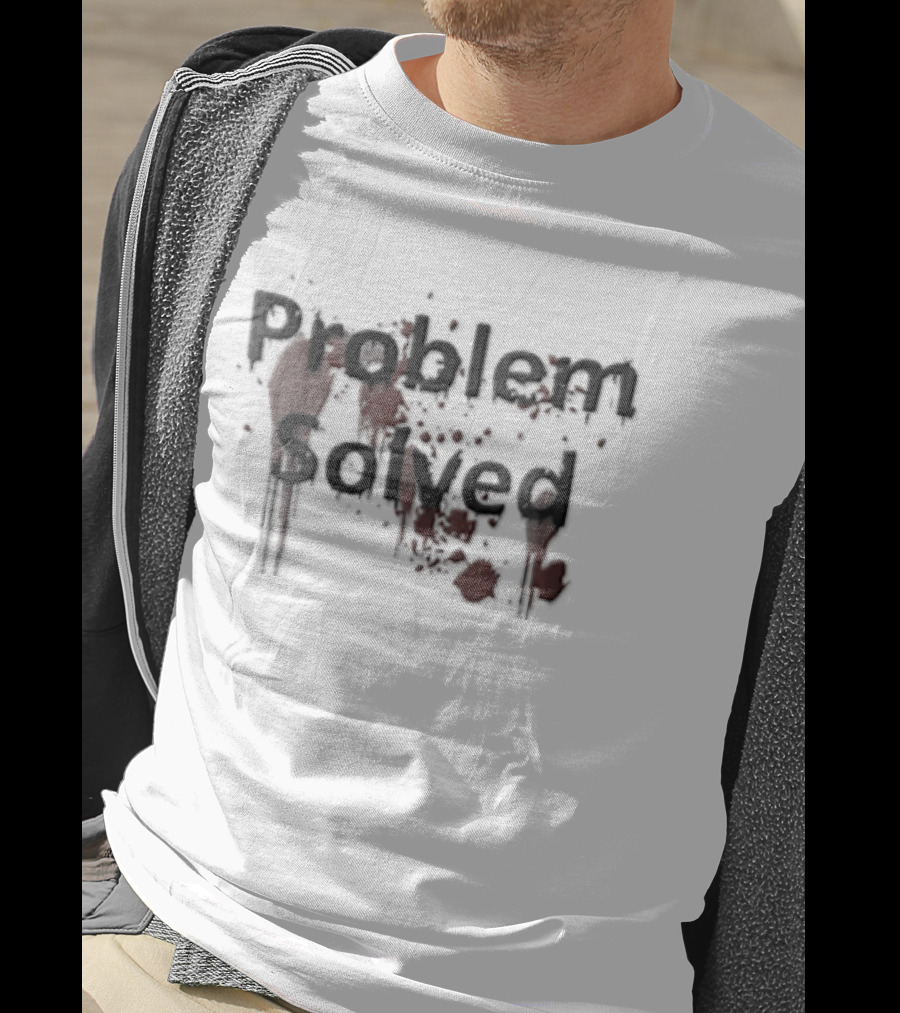 Problem Solved Black Red Blood Splatter T-Shirt