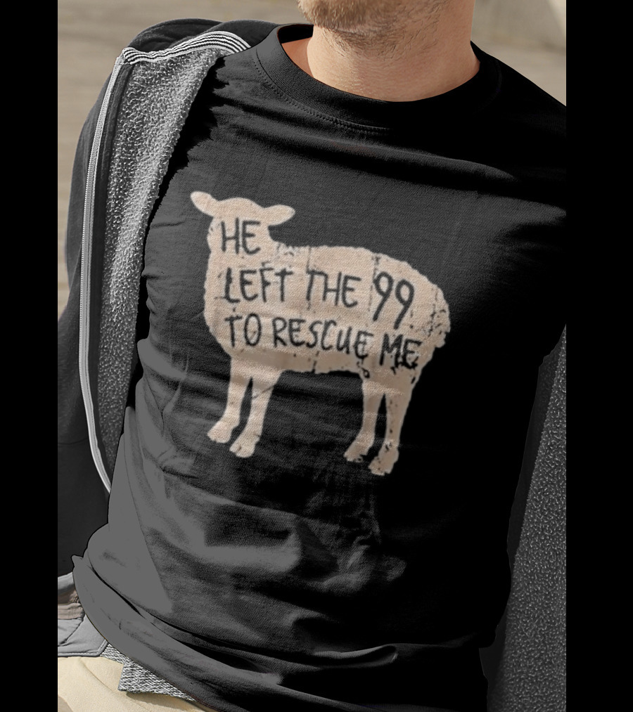 He Left The 99 To Rescue Me Sheep Christian T-Shirt