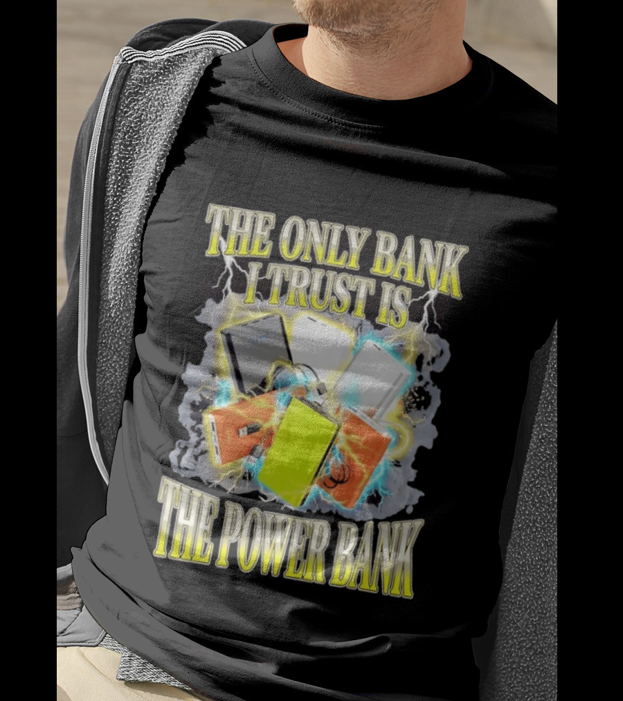 The Only Bank I Trust Is The Power Bank Lightning Power Chargers T-Shirt