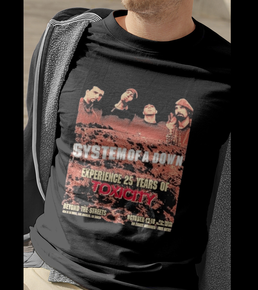 System Of A Down Experience 25 Years Of Toxicity Beyond The Streets Los Angeles October 13 18 T-Shirt