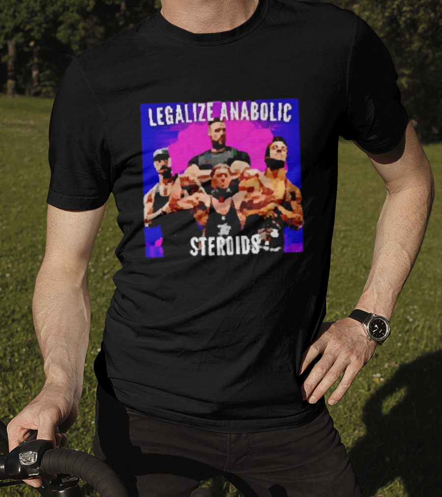Legalize Anabolic Steroids Bodybuilders Strength Fitness Power Muscles T-Shirt