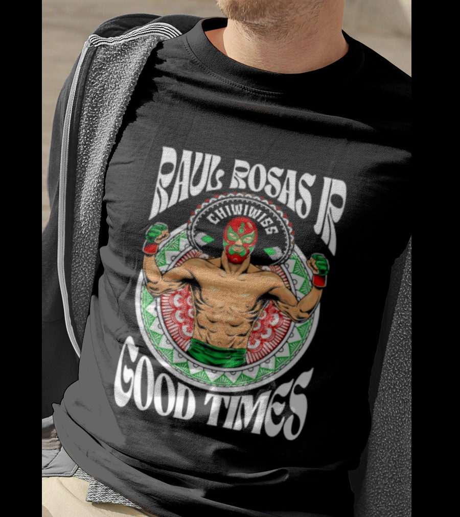 Raul Rosas Jr El Nino Problema Good Times Ufc 2026 T-Shirt