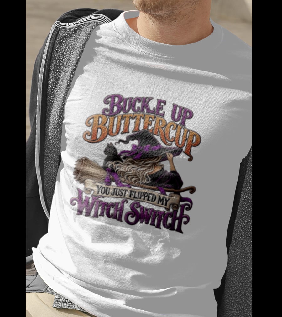 Buckle Up Buttercup You Just Flipped My Witch Switch Halloween Witch With Broomstick And Cat T-Shirt
