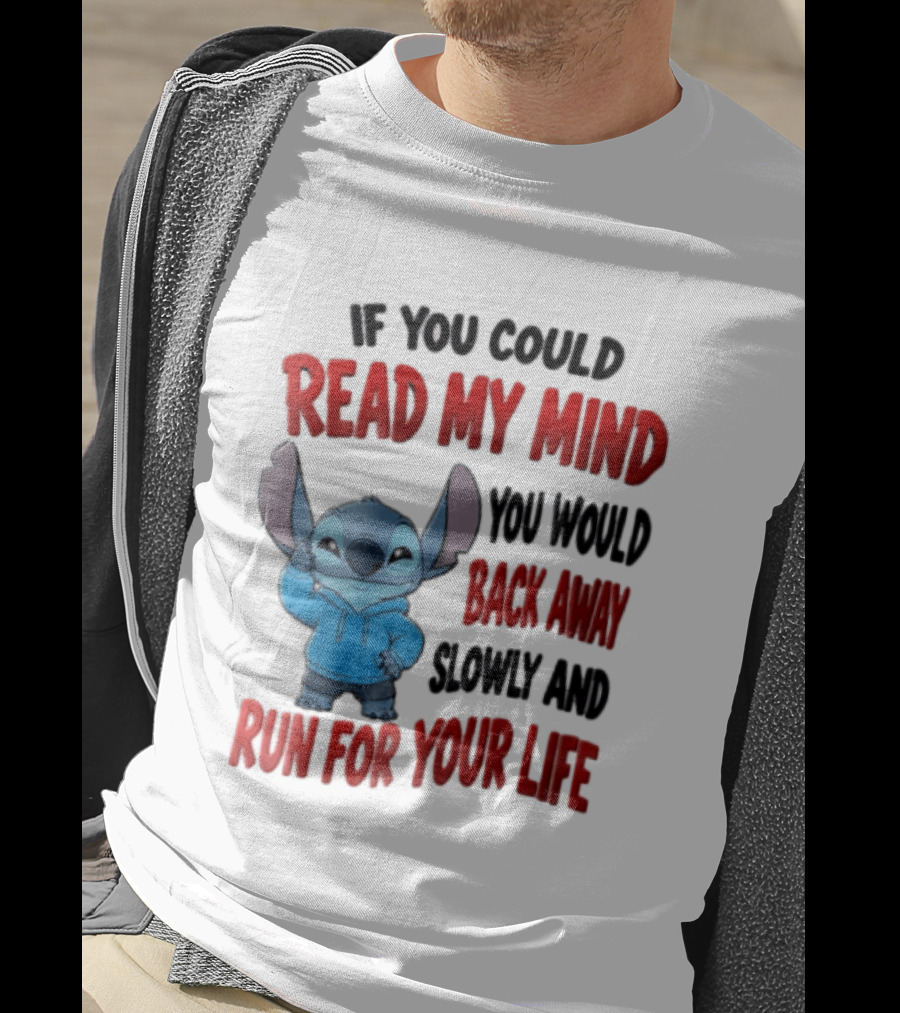 Disney Stitch If You Could Read My Mind Back Away Slowly Run For Your Life T-Shirt
