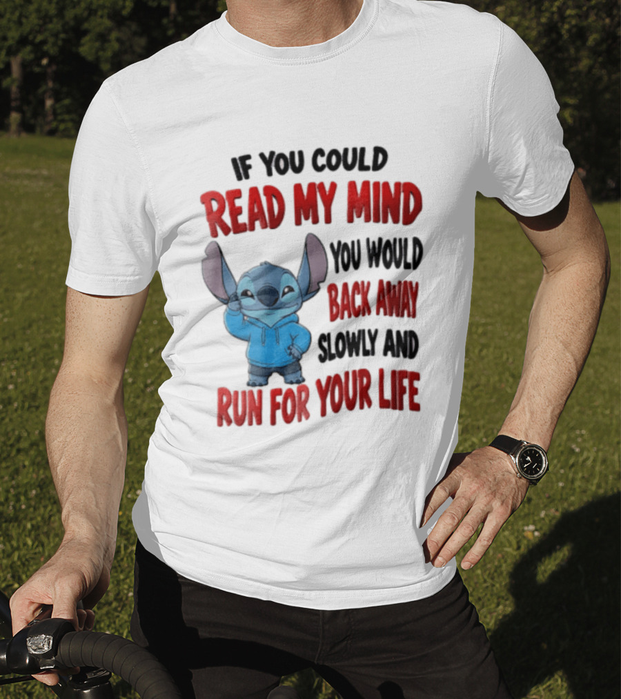 Disney Stitch If You Could Read My Mind Back Away Slowly Run For Your Life T-Shirt