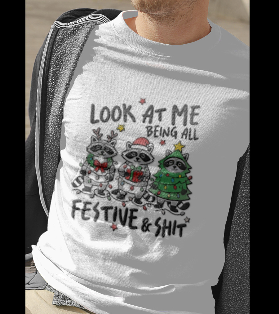 Look At Me Being All Festive And Shit Christmas Three Raccoons In Holiday Costumes T-Shirt