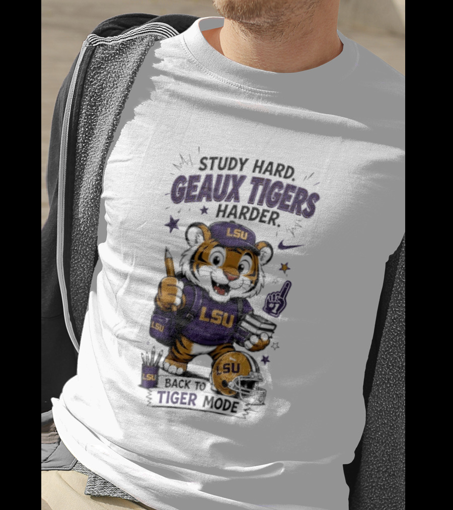 LSU Study Hard Geaux Tigers Harder Back To Tiger Mode Football Tiger T-Shirt