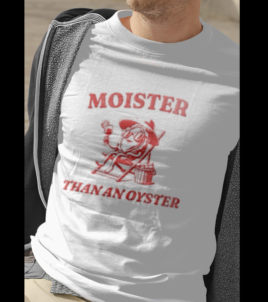 Moister Than An Oyster Anthropomorphic Oyster Sunglasses Hat T-Shirt