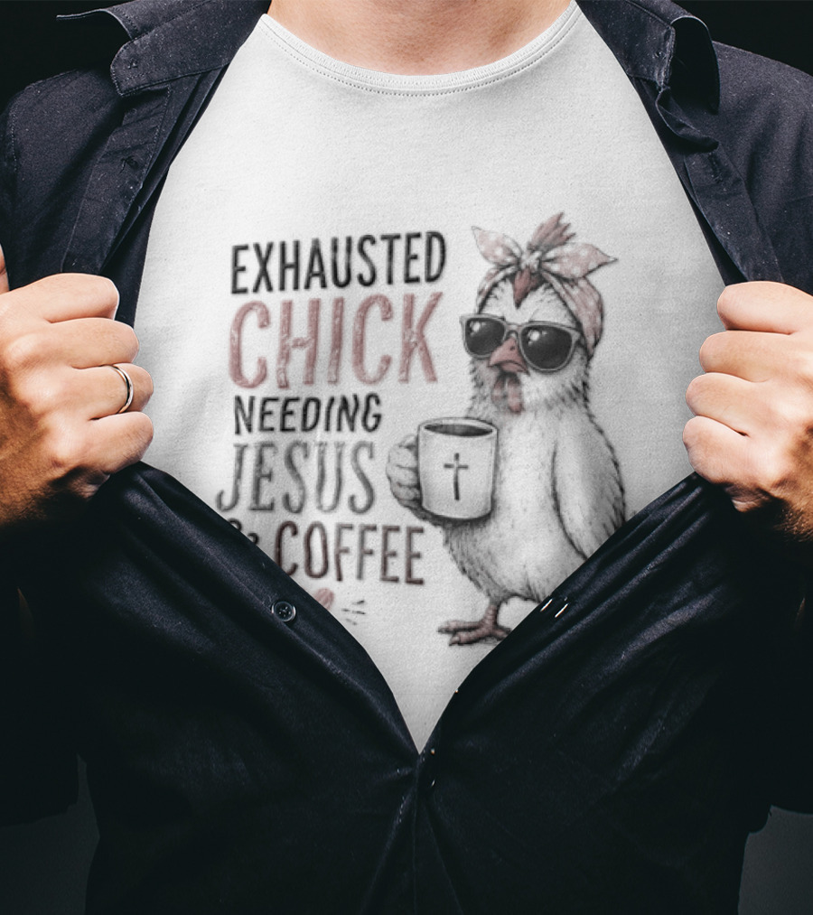 Exhausted Chick Needing Jesus And Coffee Chicken With Headband And Sunglasses T-Shirt