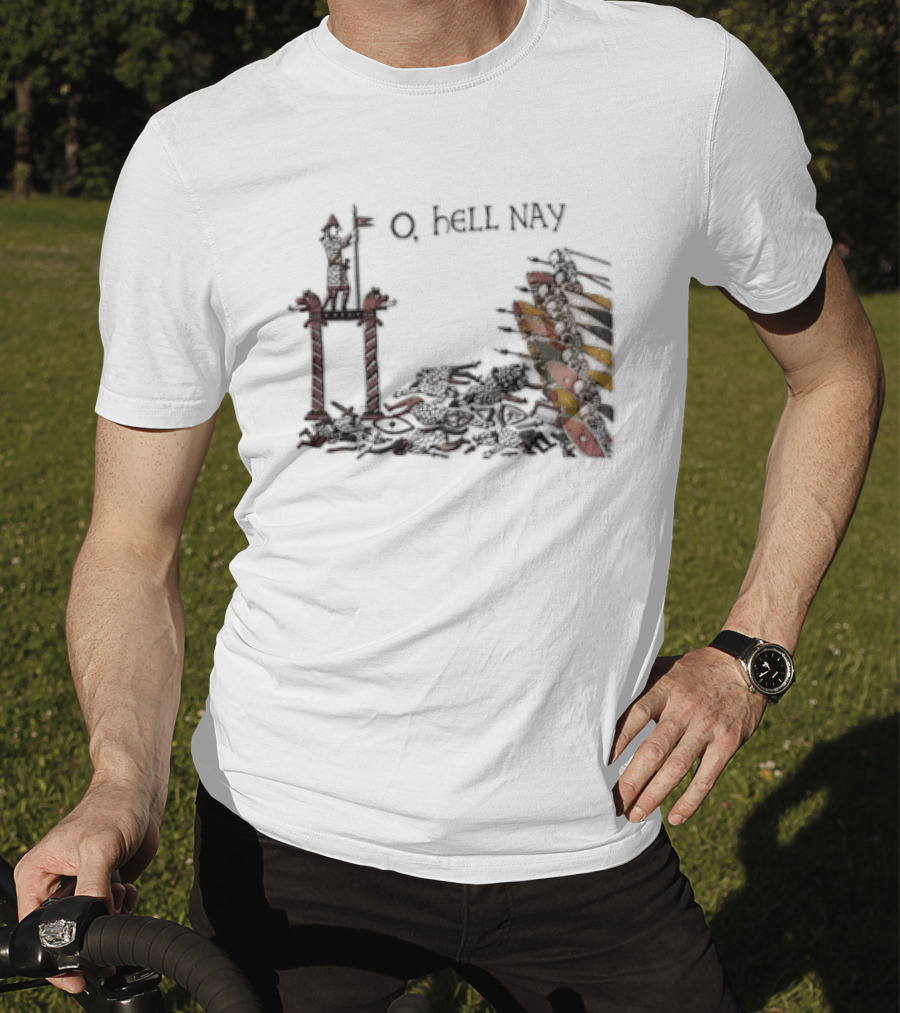 O Hell Nay Bayeux Tapestry Medieval Meme T-Shirt