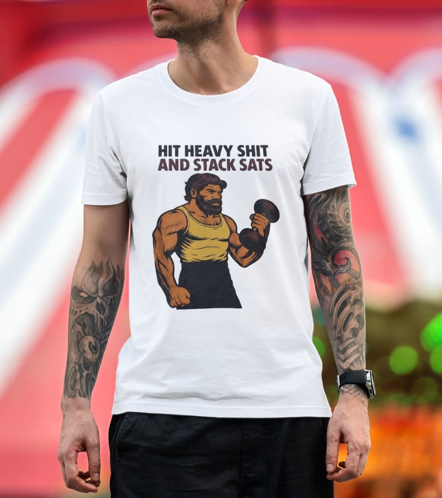 Hit Heavy Shit And Stack Sats Gym Bearded Muscle Man Dumbbell Fitness Strength T-Shirt