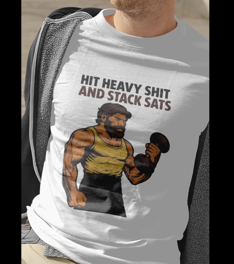 Hit Heavy Shit And Stack Sats Gym Bearded Muscle Man Dumbbell Fitness Strength T-Shirt