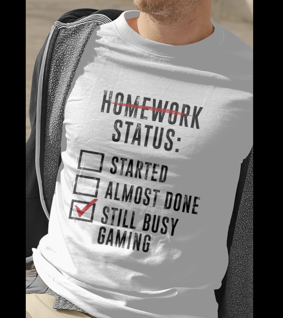 Homework Status Started Almost Done Still Busy Gaming Checklist T-Shirt