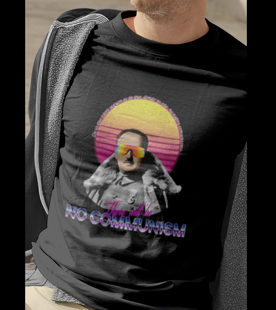 De Lo Que Estoy Seguro Es De Que Donde Yo Este No Habra Comunismo There Will Be No Communism T-Shirt