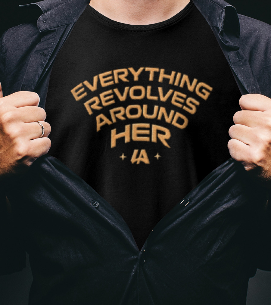 Everything Revolves Around Her LA T-Shirt