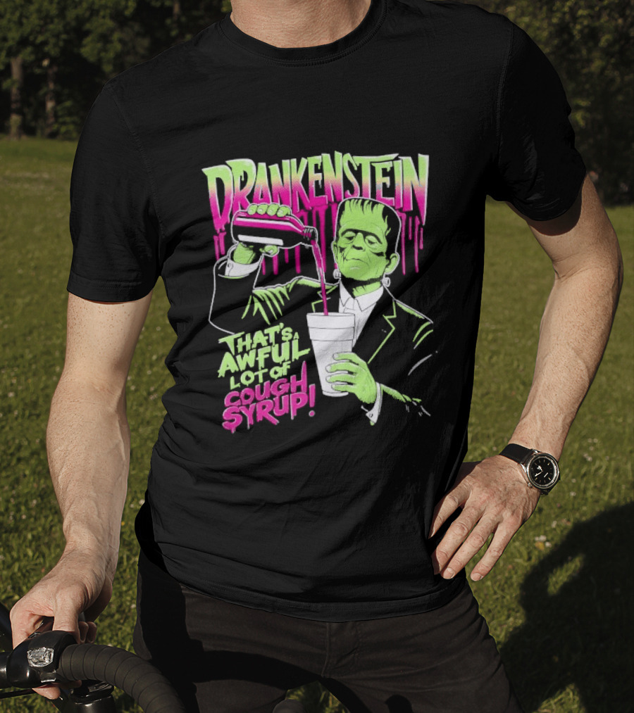 Drankenstein Frankenstein Drinking That's A Awful Lot Of Cough Syrup T-Shirt