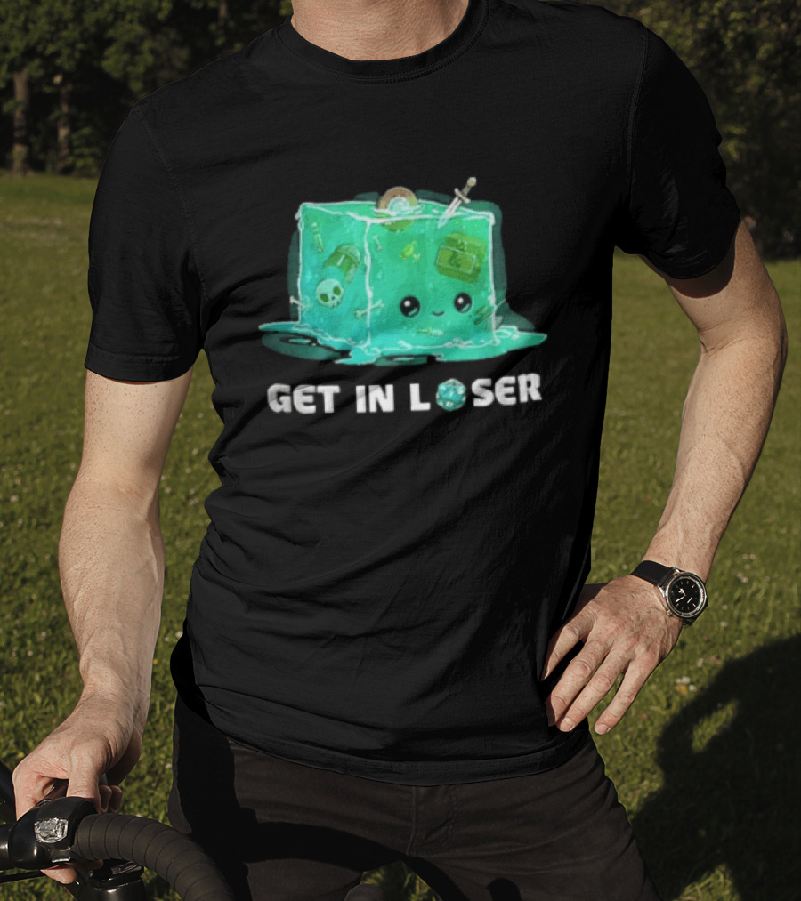 Get In Loser Dungeons And Dragons Gelatinous Cube Adventure T-Shirt
