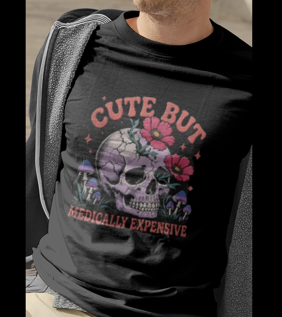 Cute But Medically Expensive Skull Mushroom Flower T-Shirt