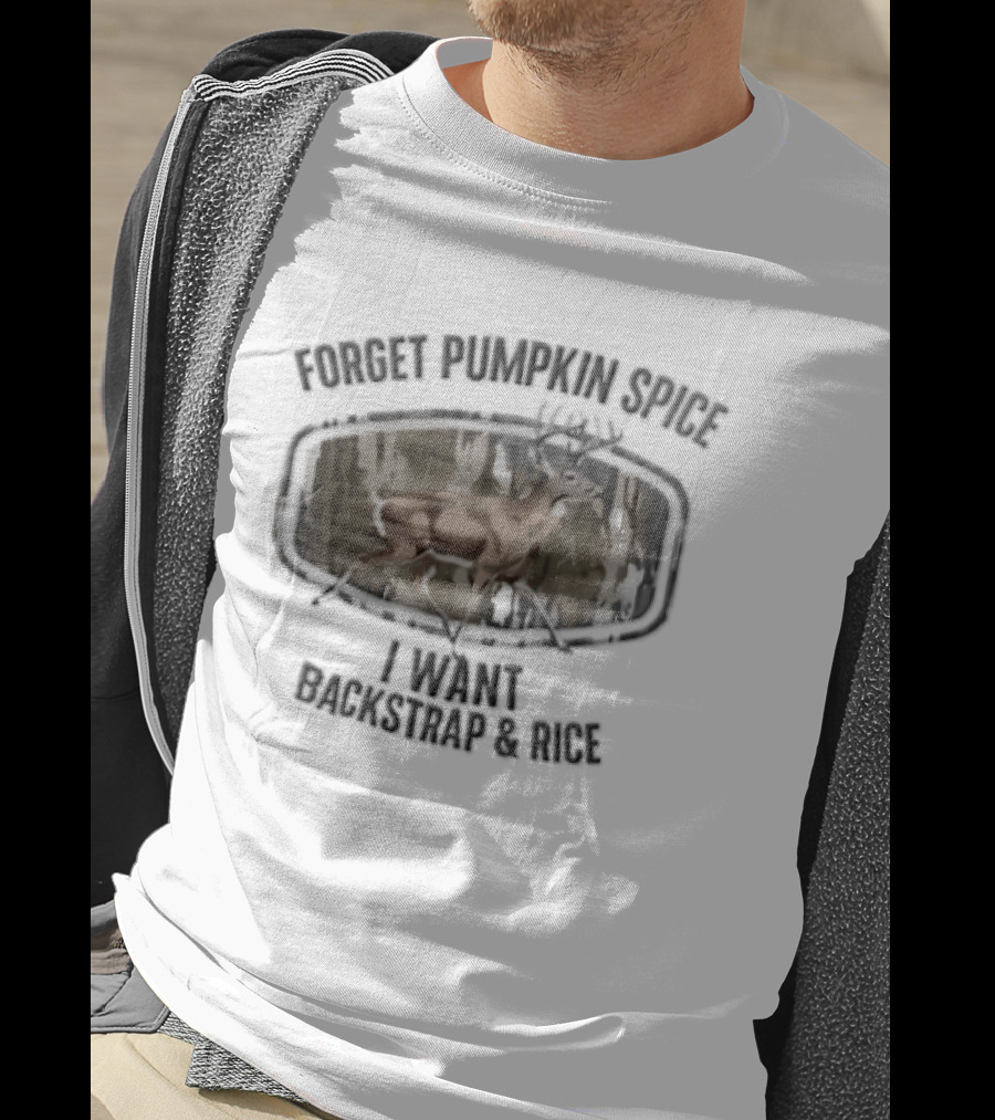 Forget Pumpkin Spice I Want Backstrap And Rice Deer Buck Camouflage Oval Frame T-Shirt