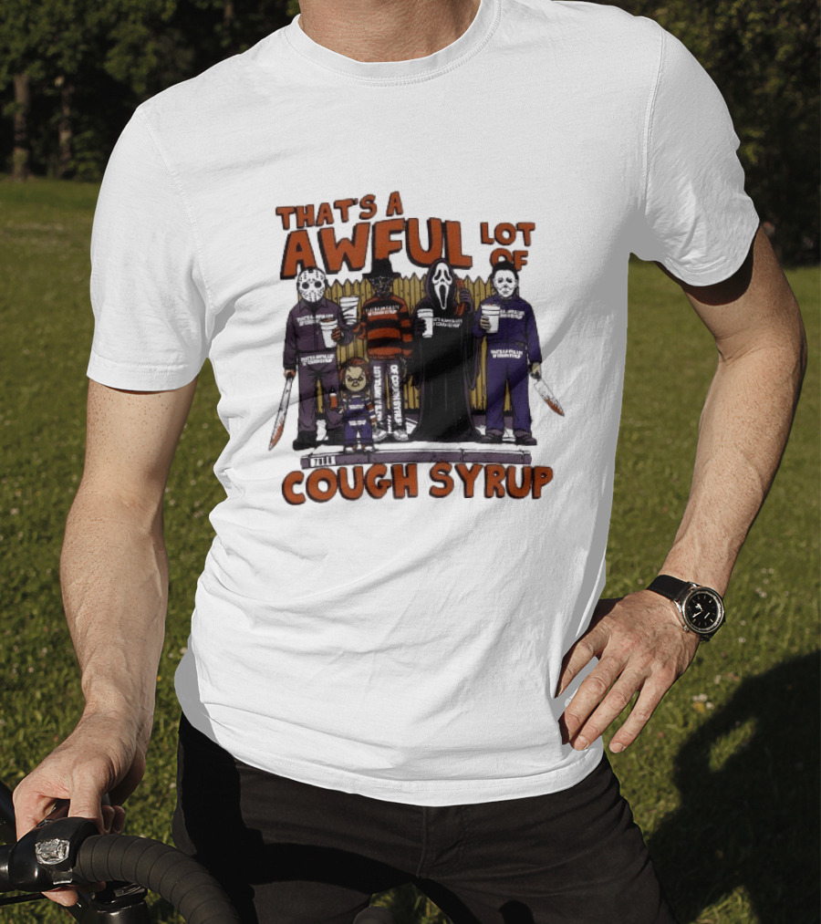 Freddy Krueger Michael Myers Ghostface Jason Voorhees That's A Awful Lot Of Cough Syrup Halloween Characters T-Shirt