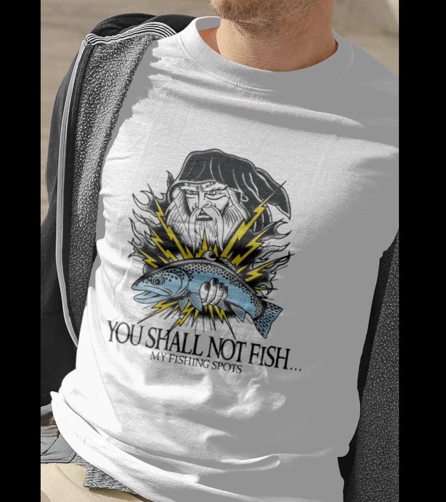 You Shall Not Fish My Fishing Spots With Lightning Fish And Wizard Face T-Shirt
