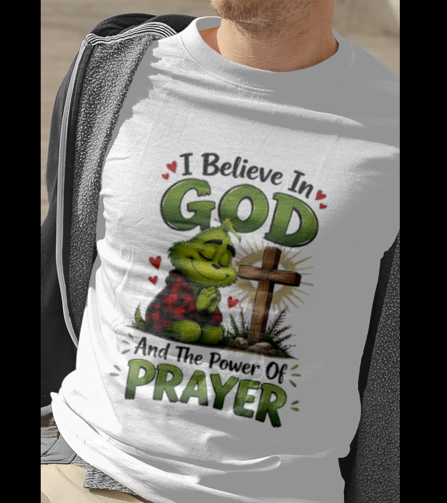 Grinch I Believe In God And The Power Of Prayer With Cross And Hearts T-Shirt