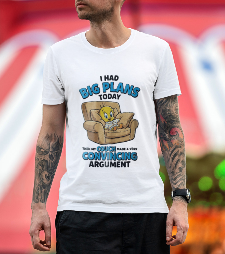 I Had Big Plans Today Then My Couch Made A Very Convincing Argument Tweety Bird Relaxing In Armchair T-Shirt