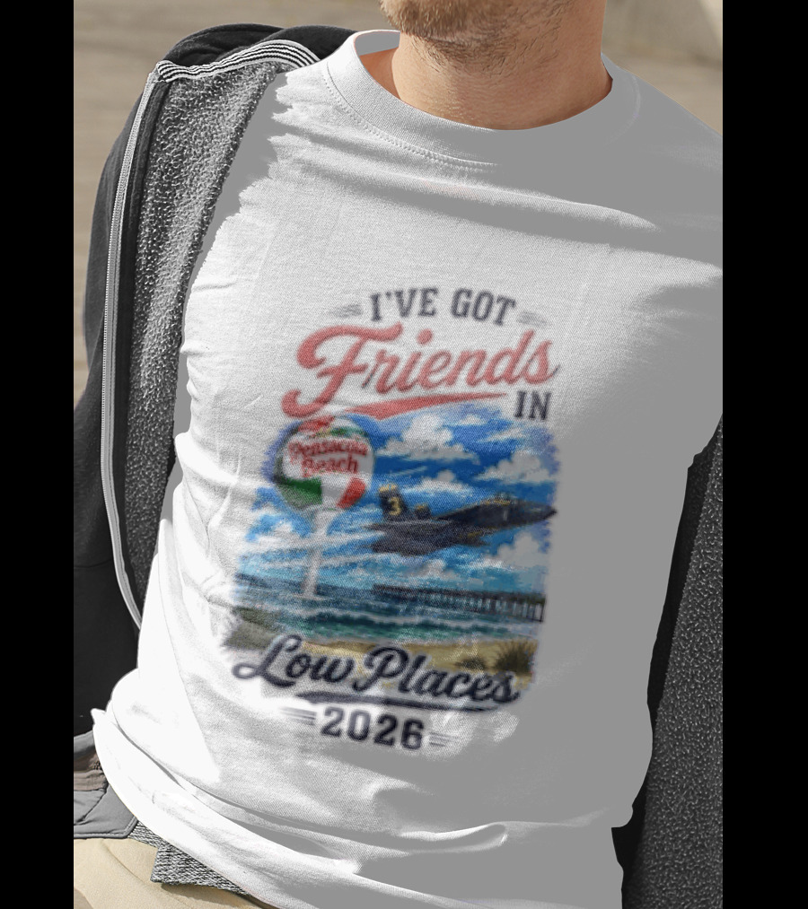 I've Got Friends In Low Places Pensacola Beach 2026 T-Shirt