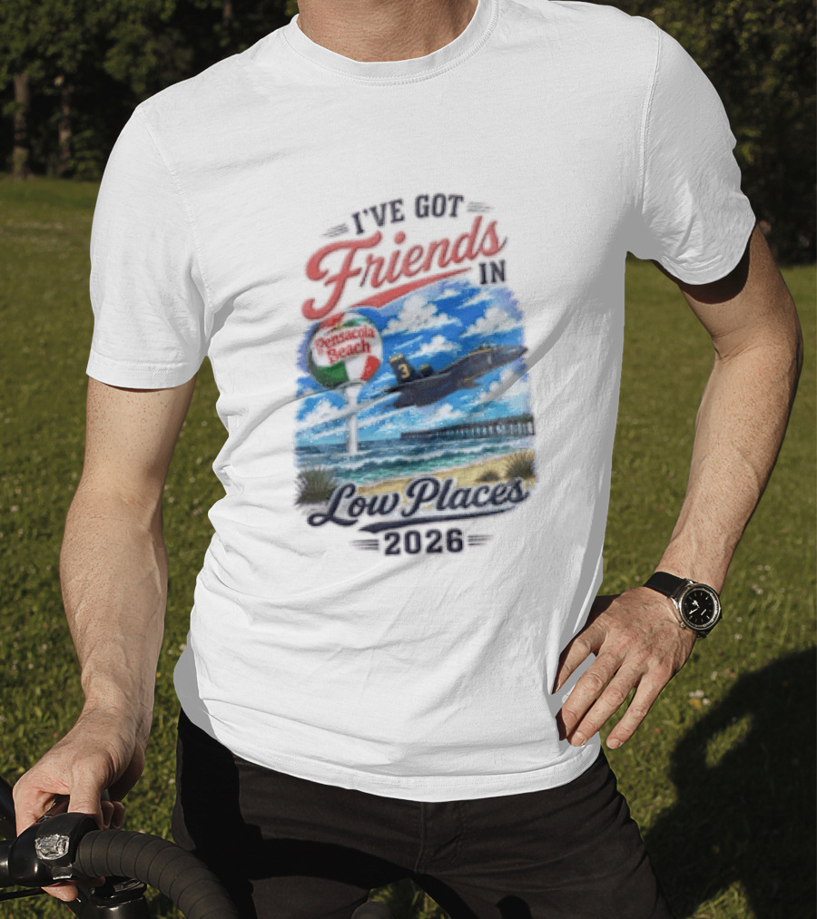 I've Got Friends In Low Places Pensacola Beach 2026 T-Shirt