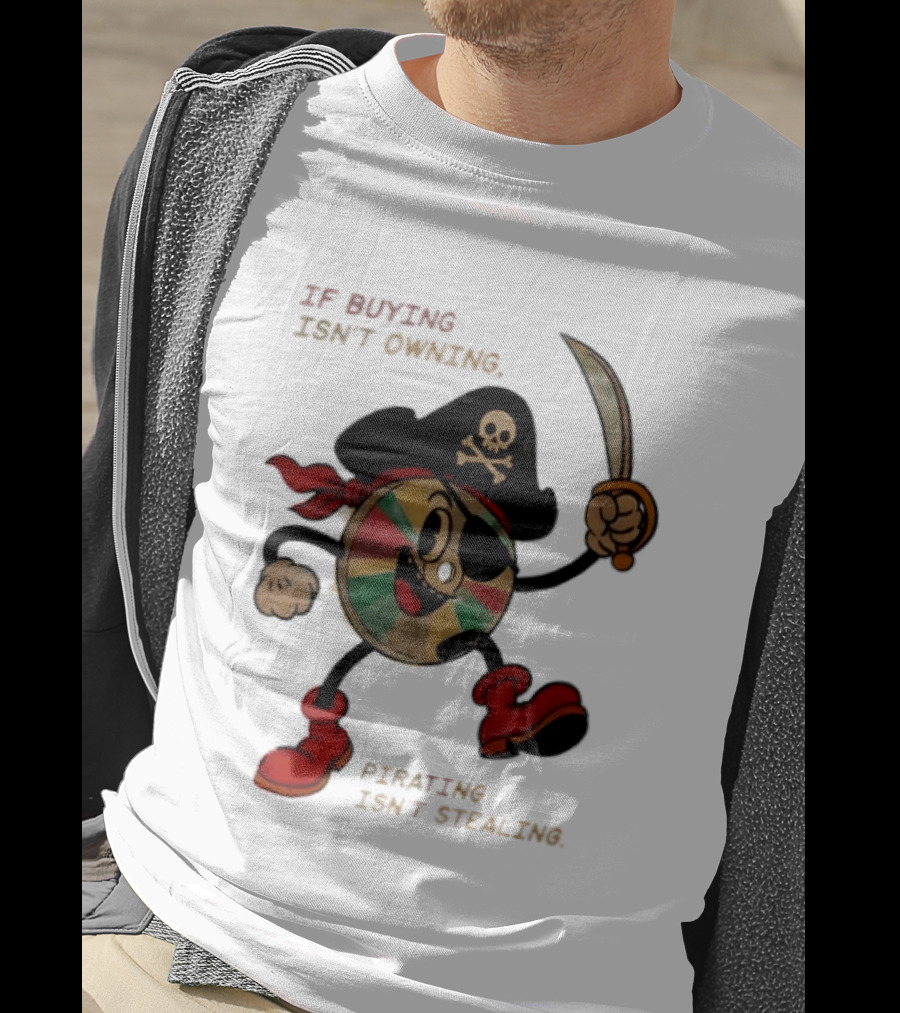 If Buying Isn't Owning Pirating Isn't Stealing Skeleton CD Pirate T-Shirt