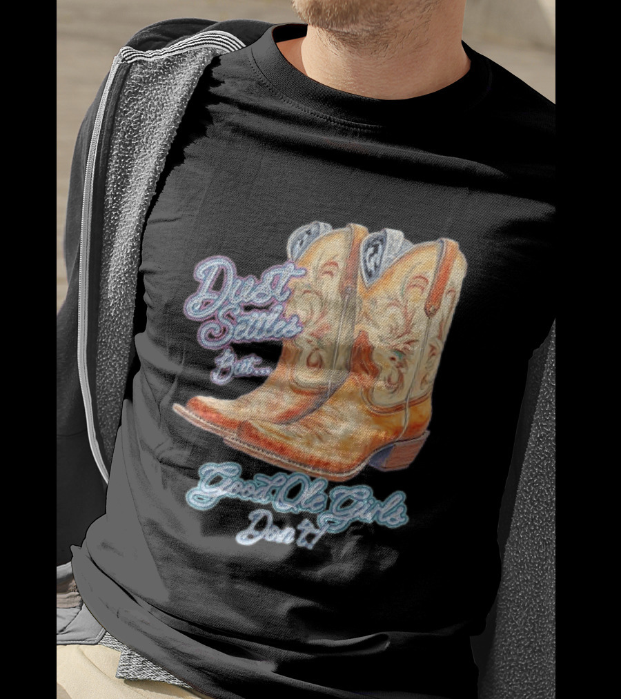 Dust Settles But Good Ole Girls Don't Boots Vintage Western Cowboy T-Shirt