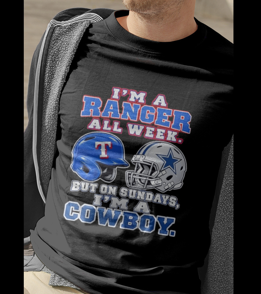 I'm A Ranger All Week But On Sundays I'm A Cowboy Helmet Star Football Baseball T-Shirt